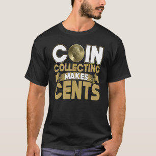 Mynt som samlar in gör Cents Numismatist T Shirt