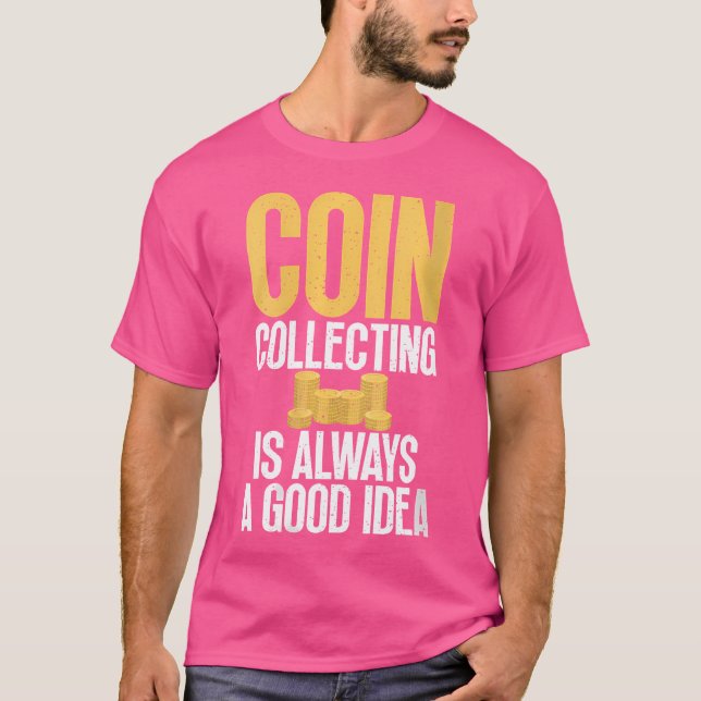 Myntsamlande är alltid en bra idé Myntsamling T Shirt (Framsida)