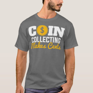 Myntuppsamling Makes Cents numismatist-mynt T Shirt