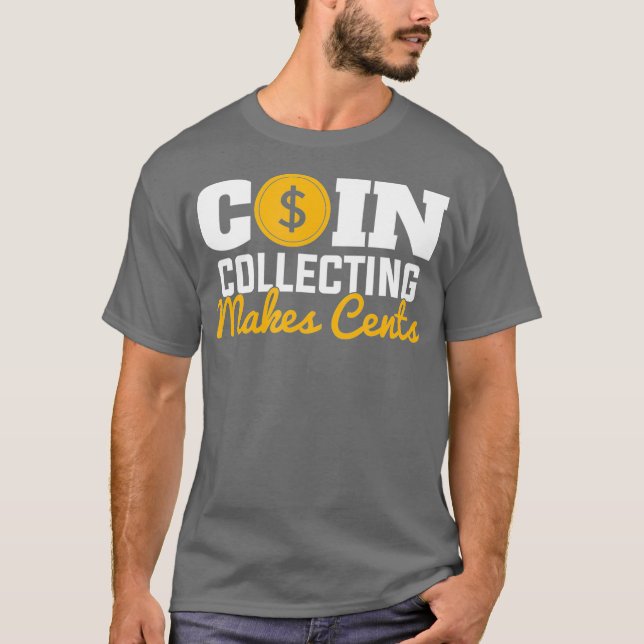 Myntuppsamling Makes Cents numismatist-mynt T Shirt (Framsida)