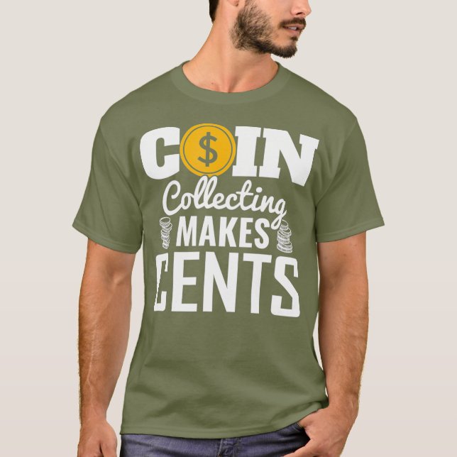 Myntuppsamling Makes Cents numismatist-mynt T Shirt (Framsida)