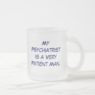 MyPsychiatristis en VeryPatient man., min Psychia… Frostad Glasmugg