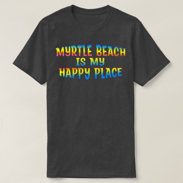 MYRTLE BEACH ÄR MY LYCKLIG STÄLLE T SHIRT (Design framsida)