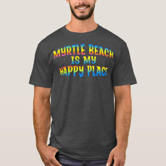 MYRTLE BEACH ÄR MY LYCKLIG STÄLLE T SHIRT
