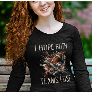 mysig sarkastiska Jag hoppas båda lagen förlorar T Shirt