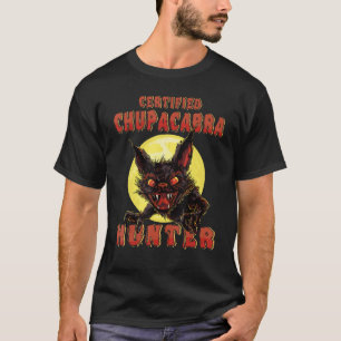Mythical Monster - Chupacabra Hunter - Cryptid Mon T Shirt