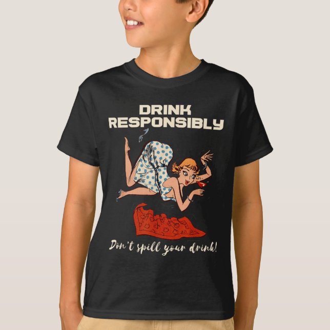 N Up Drinking Shirt Design Don't Sll Drink Resnsib T Shirt (Framsida)