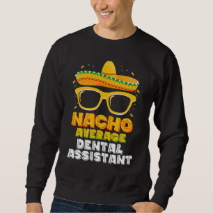 Nacho är inte en genomsnittlig tandläkarassistent lång ärmad tröja