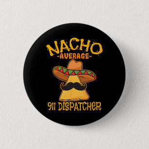 Nacho Average 911 Dispatcher Mexikansk Messenger-c Knapp