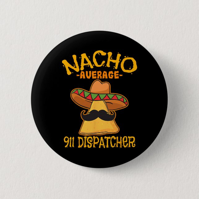 Nacho Average 911 Dispatcher Mexikansk Messenger-c Knapp (Framsida)