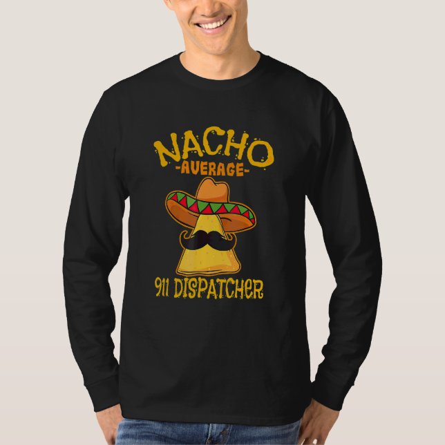 Nacho Average 911 Dispatcher Mexikansk Messenger-c T Shirt (Framsida)
