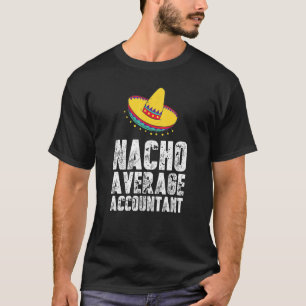 Nacho Average Accountant Redovisning CPA T Shirt