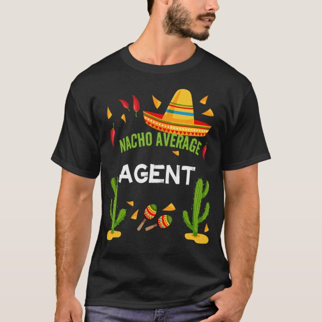 Nacho Average Agent Cinco De Mayo T Shirt (Framsida)