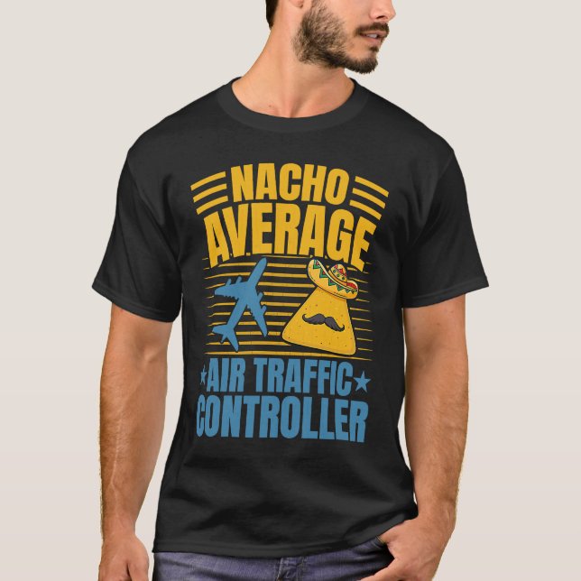 Nacho Average Air Traffic Controller Aviation Grap T Shirt (Framsida)