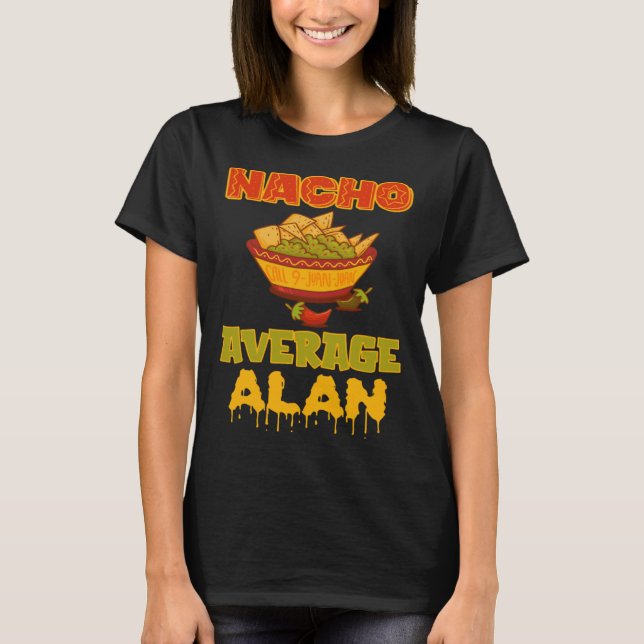 Nacho Average Alan T Shirt (Framsida)
