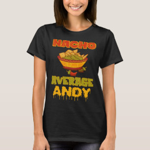 Nacho Average Andy T Shirt