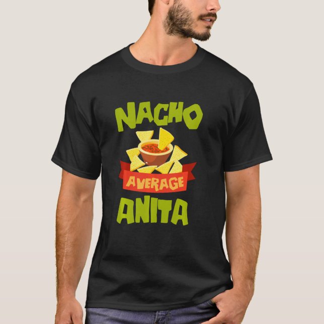 Nacho Average Anita Funny Birthday Personlig Na T Shirt (Framsida)