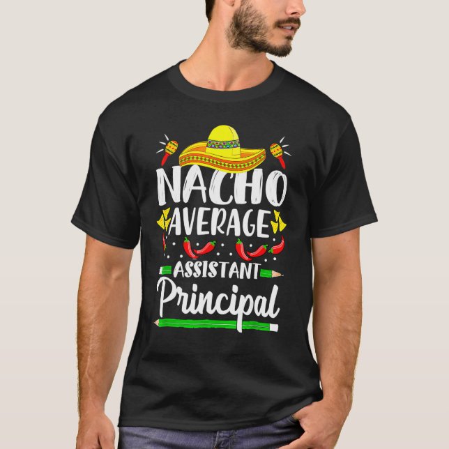 Nacho Average Assistant Principal Cinco De Mayo Te T Shirt (Framsida)