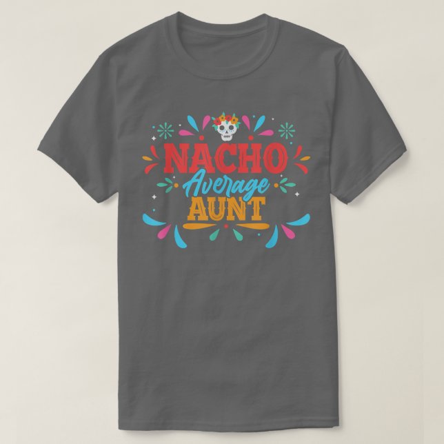 Nacho Average Aunt Cinco De Mayo Meican Matchande  T Shirt (Design framsida)