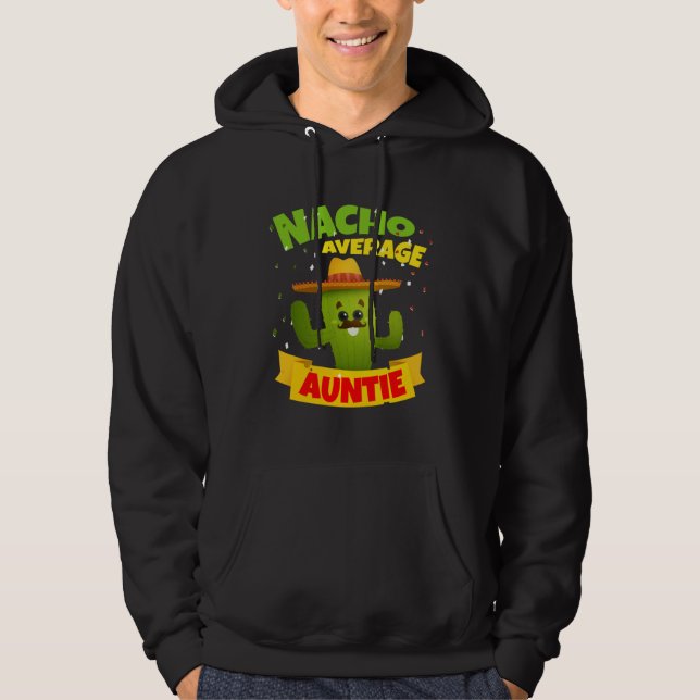 Nacho Average Auntie Aunties Aunt Aunts 5 Cinco De Hoodie (Framsida)