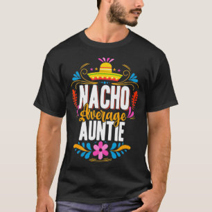 Nacho Average Auntie Cinco De Mayo Meican Matching T Shirt