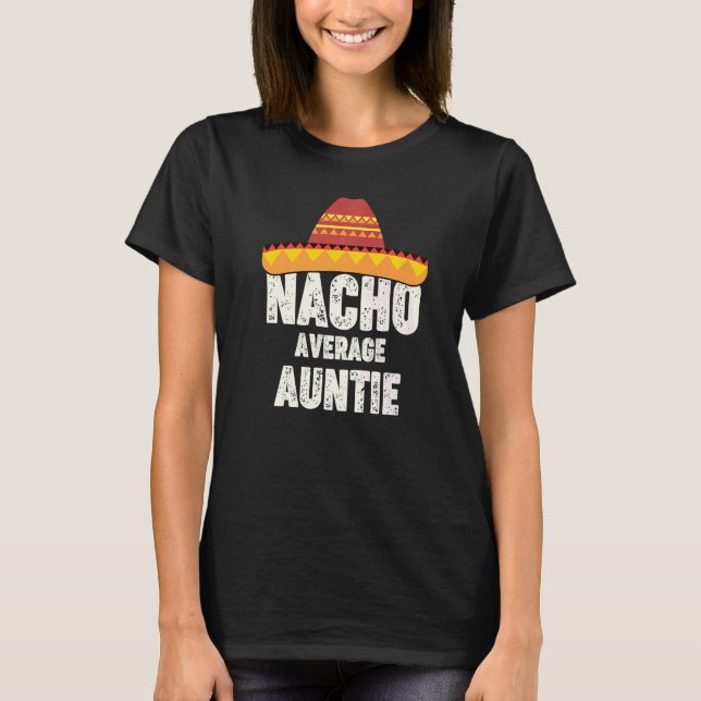 Nacho Average Auntie Mexican Fiesta Sombrero Cinco T Shirt (Framsida)