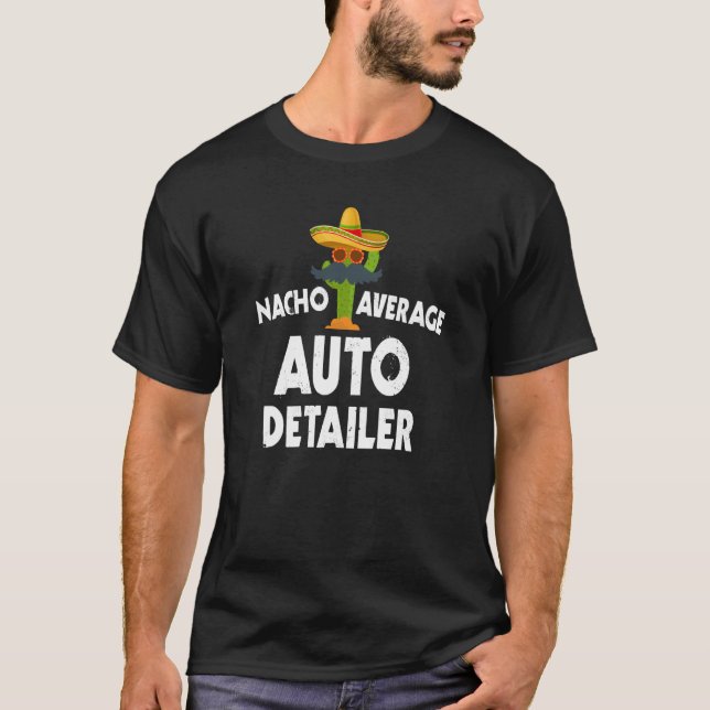 Nacho Average Auto Detailer Costume Car Polish T Shirt (Framsida)