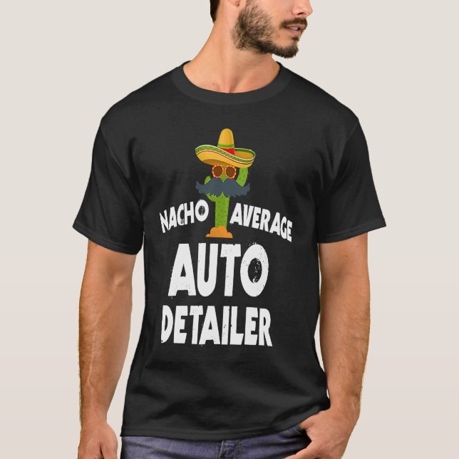 Nacho Average Auto Detailer Costume Car Polish T Shirt (Framsida)