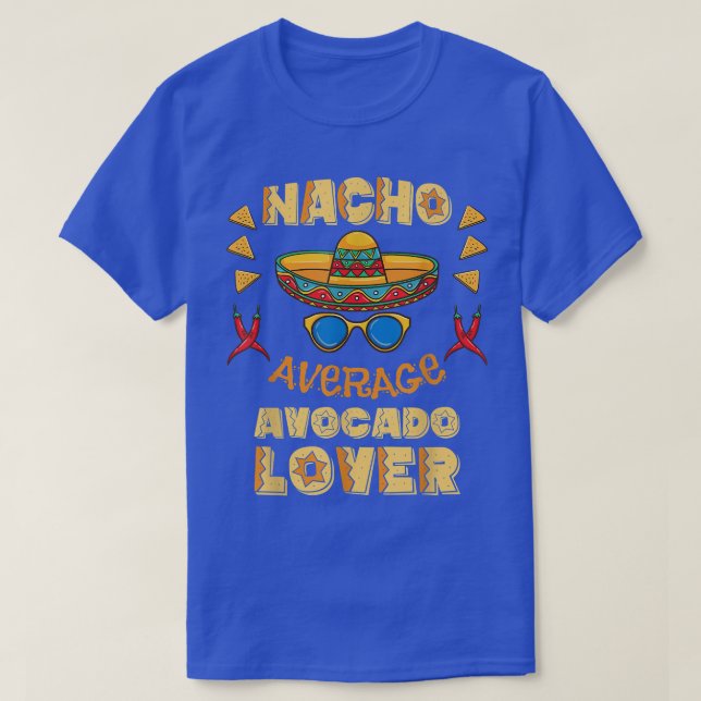 Nacho Average Avocado Älskare Cinco De Mayo T Shirt (Design framsida)