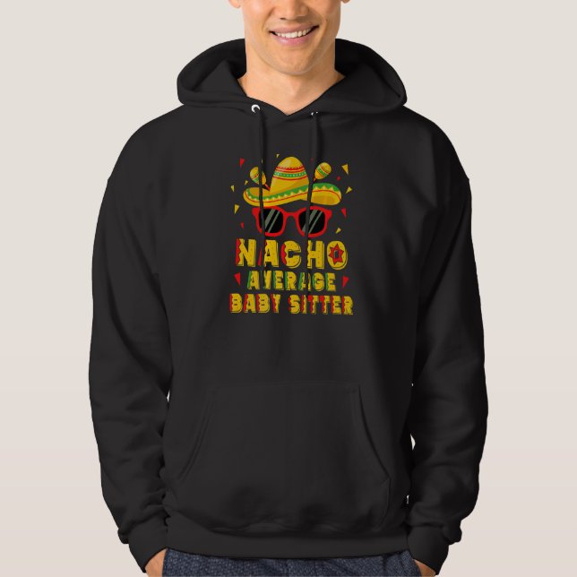 Nacho Average Baby Sitter Cinco De Mayo Hoodie (Framsida)