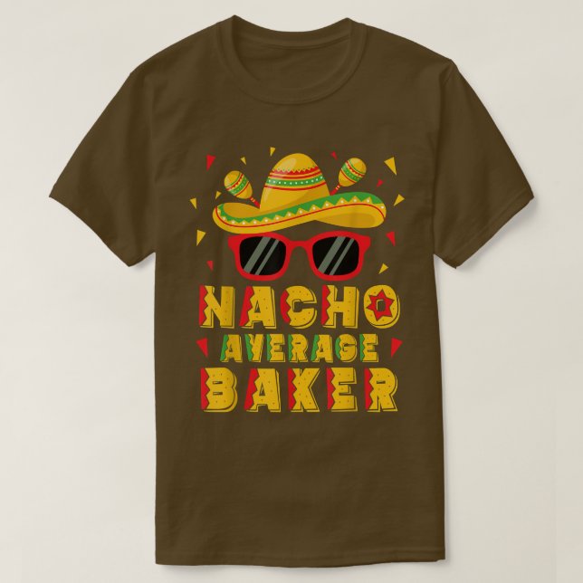 Nacho Average Baker Cinco De Mayo Baking  T Shirt (Design framsida)