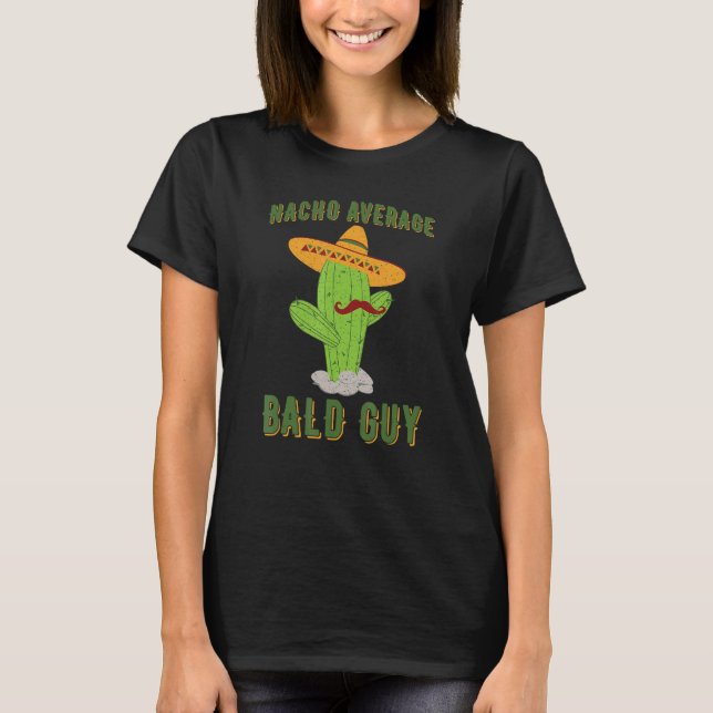 Nacho Average Bald Guy Cactus Superskoj Bald Man H T Shirt (Framsida)