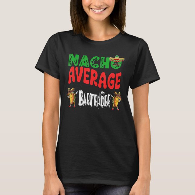 Nacho Average Bartender Dabbing Tacos Cinco De Mor T Shirt (Framsida)