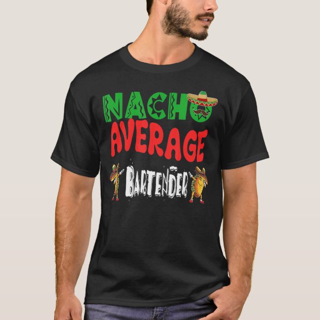 Nacho Average Bartender Dabbing Tacos Cinco De Mor T Shirt (Framsida)
