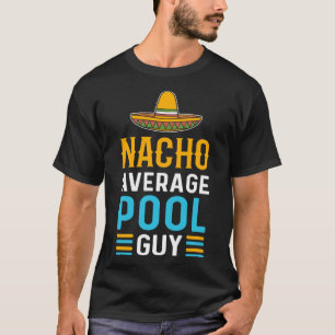 Nacho Average Bassäng Guy Bassäng Cleaner Bassäng T Shirt