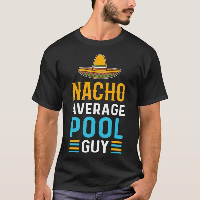 Nacho Average Bassäng Guy Bassäng Cleaner Bassäng  T Shirt (Framsida)