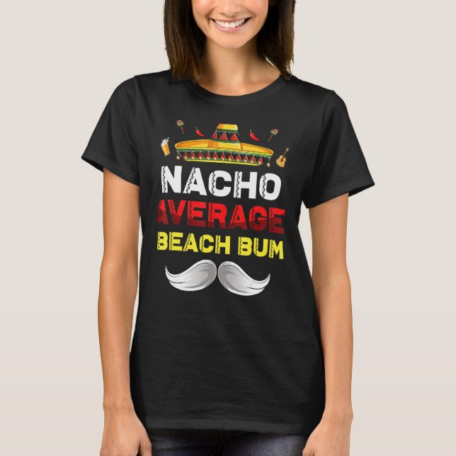 Nacho Average Beach Bum Funny Cinco De Mayo Mexiic T Shirt (Framsida)