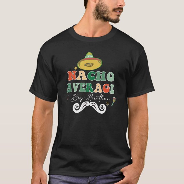 Nacho Average Big Bro Brother Syskon Cinco de May T Shirt (Framsida)