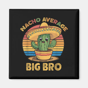 Nacho Average Big Bro Matching Mexican Cinco De Mo Magnet