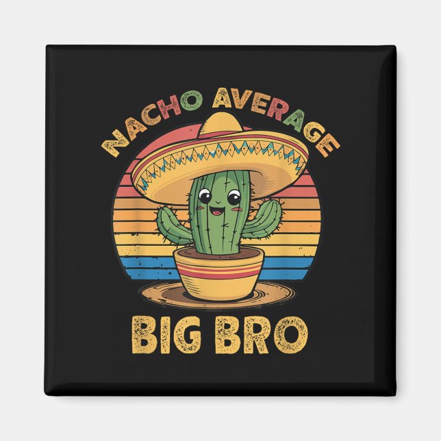 Nacho Average Big Bro Matching Mexican Cinco De Mo Magnet (Framsidan)