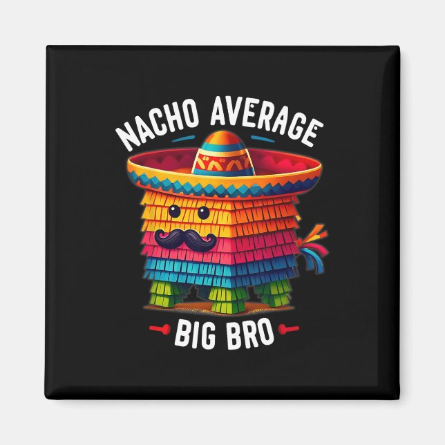 Nacho Average Big Bro Pinata Bror Syskon Cinco Magnet (Framsidan)