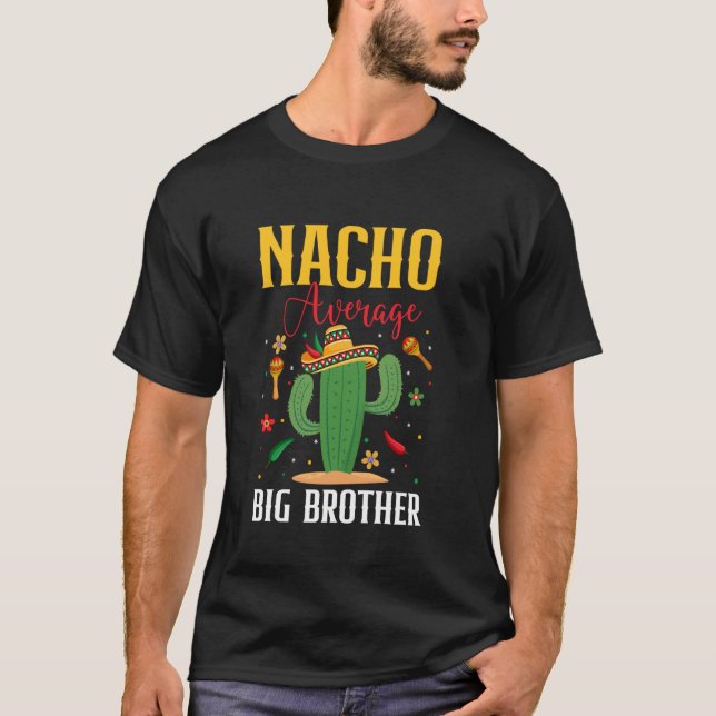 Nacho Average Big Brother Cinco de Mayo Funny Mexi T Shirt (Framsida)