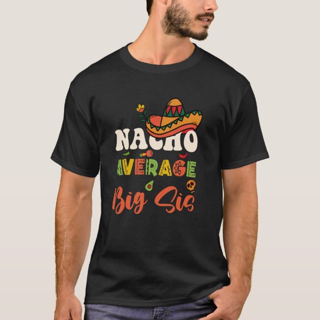Nacho Average Big Syrran Funny Mexican Big Sister  T Shirt (Framsida)