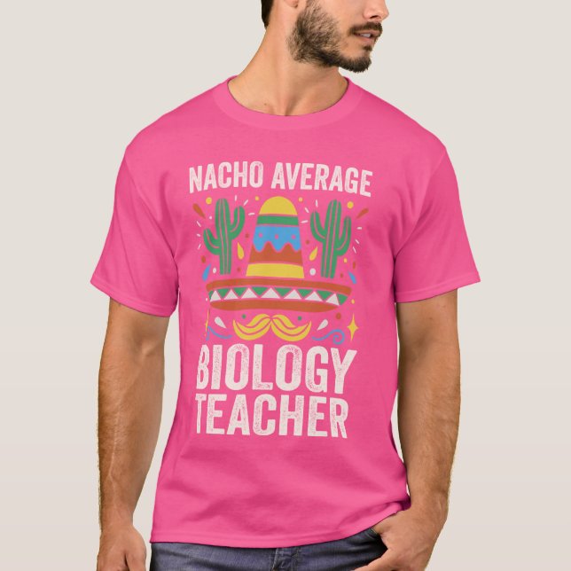Nacho Average Biology Teacher Biolog Expert Sci T Shirt (Framsida)