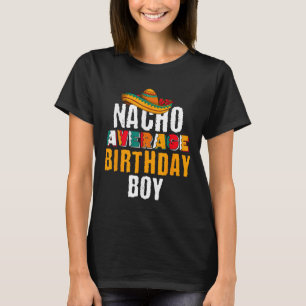 Nacho Average Birthday Boy Cinco De Mayo Funny Mex T Shirt