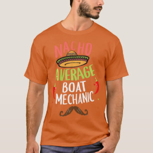 Nacho Average Boat Mechanic Sombrero Beard Cinco d T Shirt