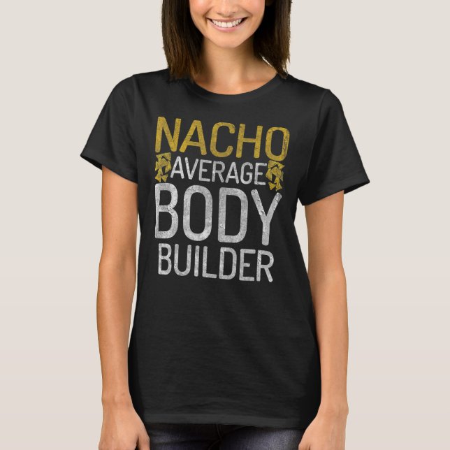 Nacho Average Body Builder Gym Workout Mexican Bod T Shirt (Framsida)