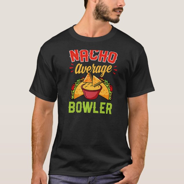 Nacho Average Bowlareare Bowling Joke Pun Humor T Shirt (Framsida)