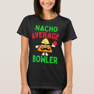 Nacho Average Bowlareare Cinco De Mayo Bowling Mex T Shirt