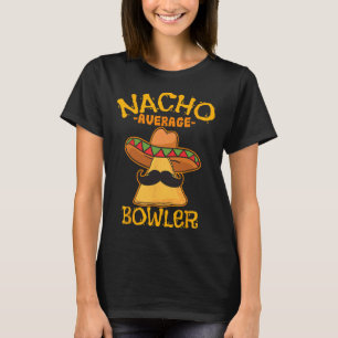 Nacho Average Bowlareare Mexican Bowling Cinco De T Shirt